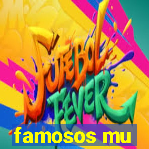 famosos mu